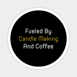 Fueled By Candle Making And Coffee Magnet